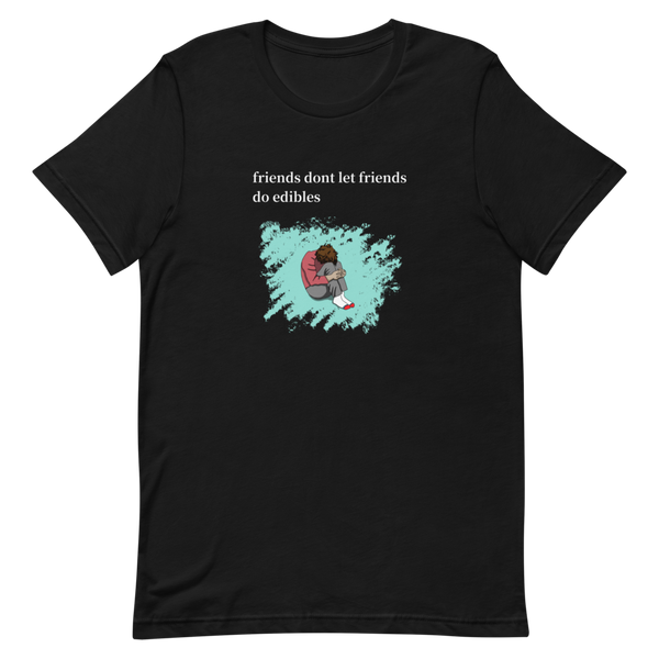 "Friends Don't Let Friends Do Edibles" T-Shirt